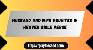 husband and wife reunited in heaven bible verse​