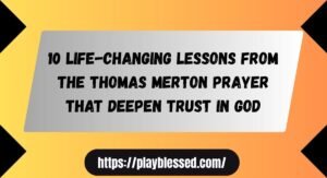 10 Life-Changing Lessons From the Thomas Merton Prayer That Deepen Trust in God