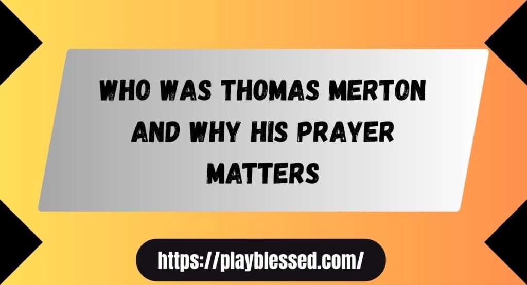 10 Life-Changing Lessons From the Thomas Merton Prayer That Deepen Trust in God