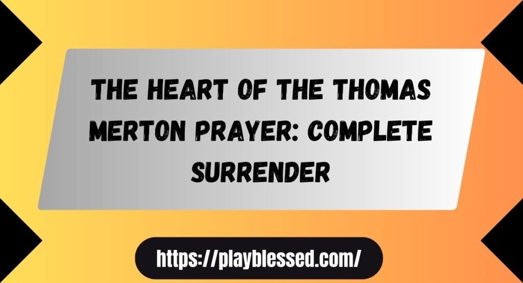 10 Life-Changing Lessons From the Thomas Merton Prayer That Deepen Trust in God