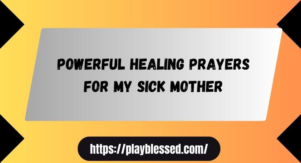 34+ Powerful Healing Prayers for My Sick Mother with Bible Verses & Comfort