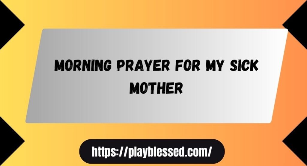 34+ Powerful Healing Prayers for My Sick Mother with Bible Verses & Comfort