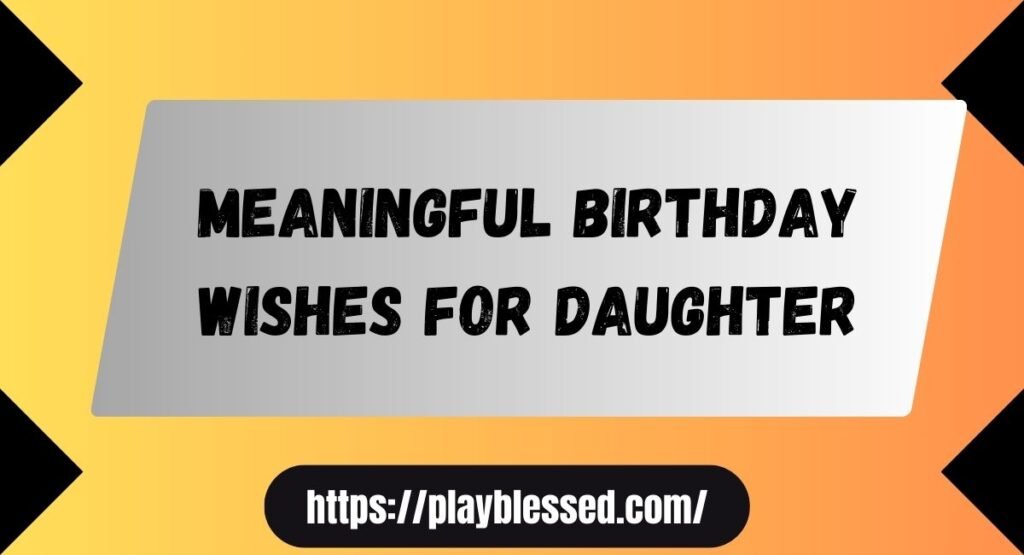 133+ Birthday Wishes for Daughters—Heartfelt, Funny & Meaningful!