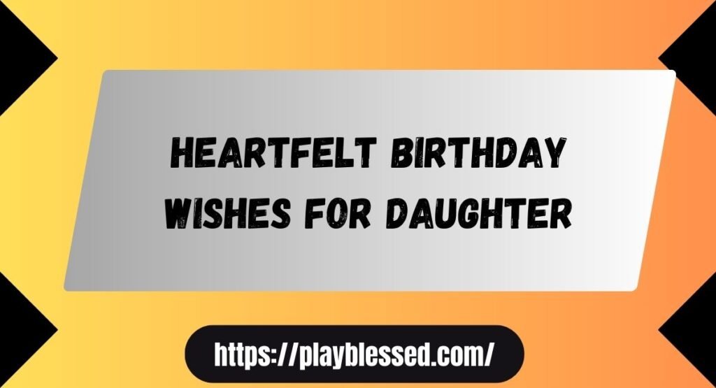133+ Birthday Wishes for Daughters—Heartfelt, Funny & Meaningful!