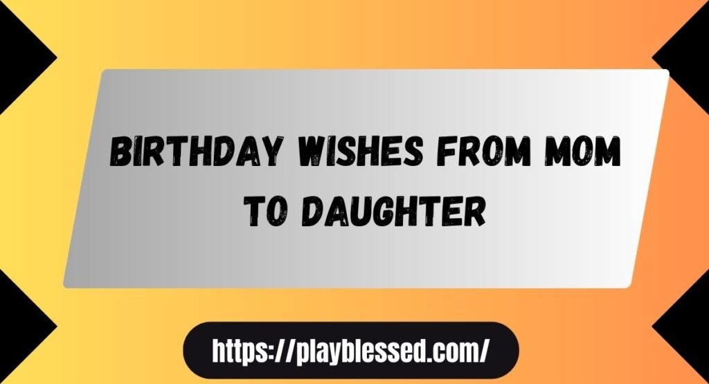 133+ Birthday Wishes for Daughters—Heartfelt, Funny & Meaningful!