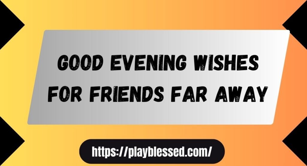 92+ Best Good Evening Messages for Friends