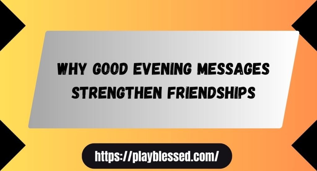 92+ Best Good Evening Messages for Friends