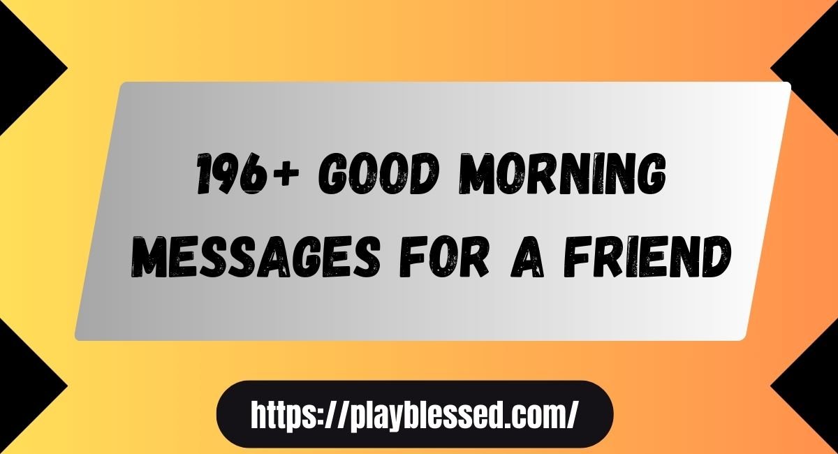 196+ Good Morning Messages for a Friend