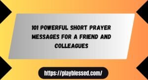 101 Powerful Short Prayer Messages For A Friend And Colleagues