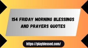 154 Friday Morning Blessings and Prayers Quotes
