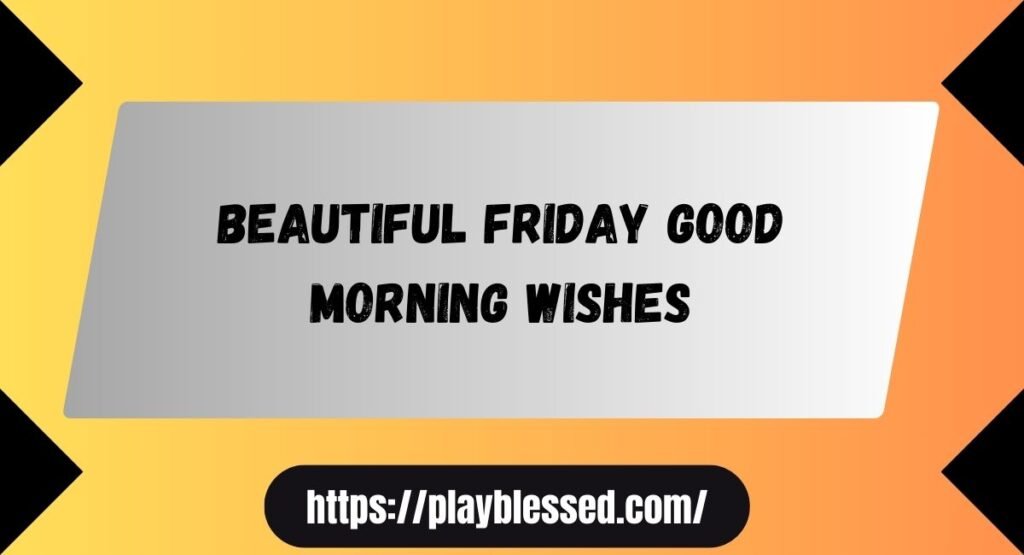 154 Friday Morning Blessings and Prayers Quotes