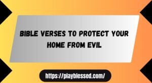 bible verses to protect your home from evil​