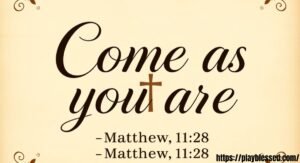 come as you are verse in the bible