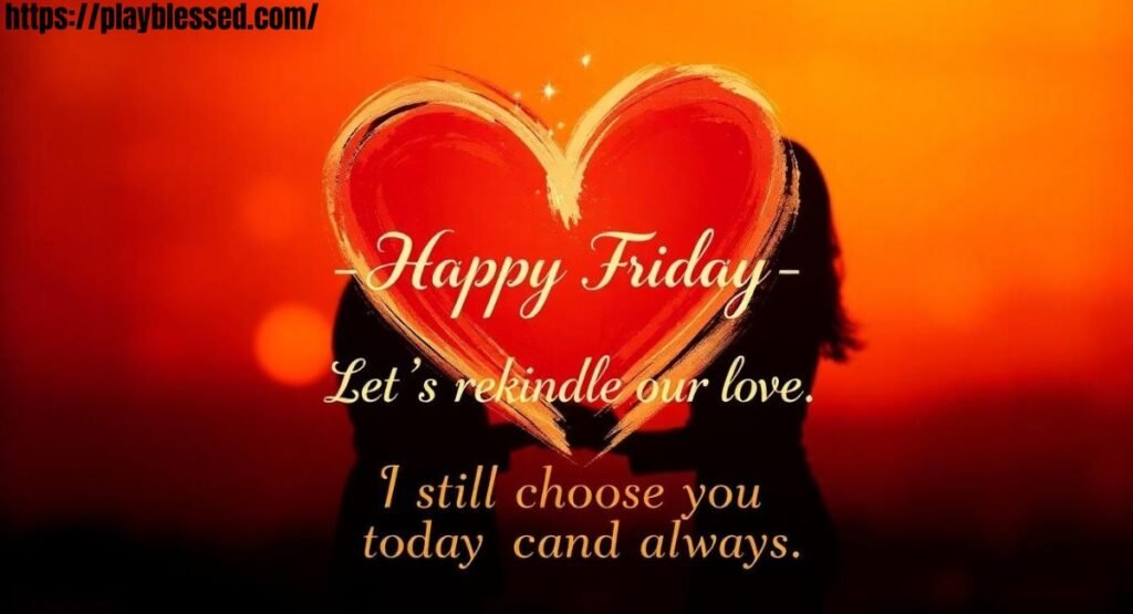 132+ Best Happy Friday My Love Heartfelt Messages