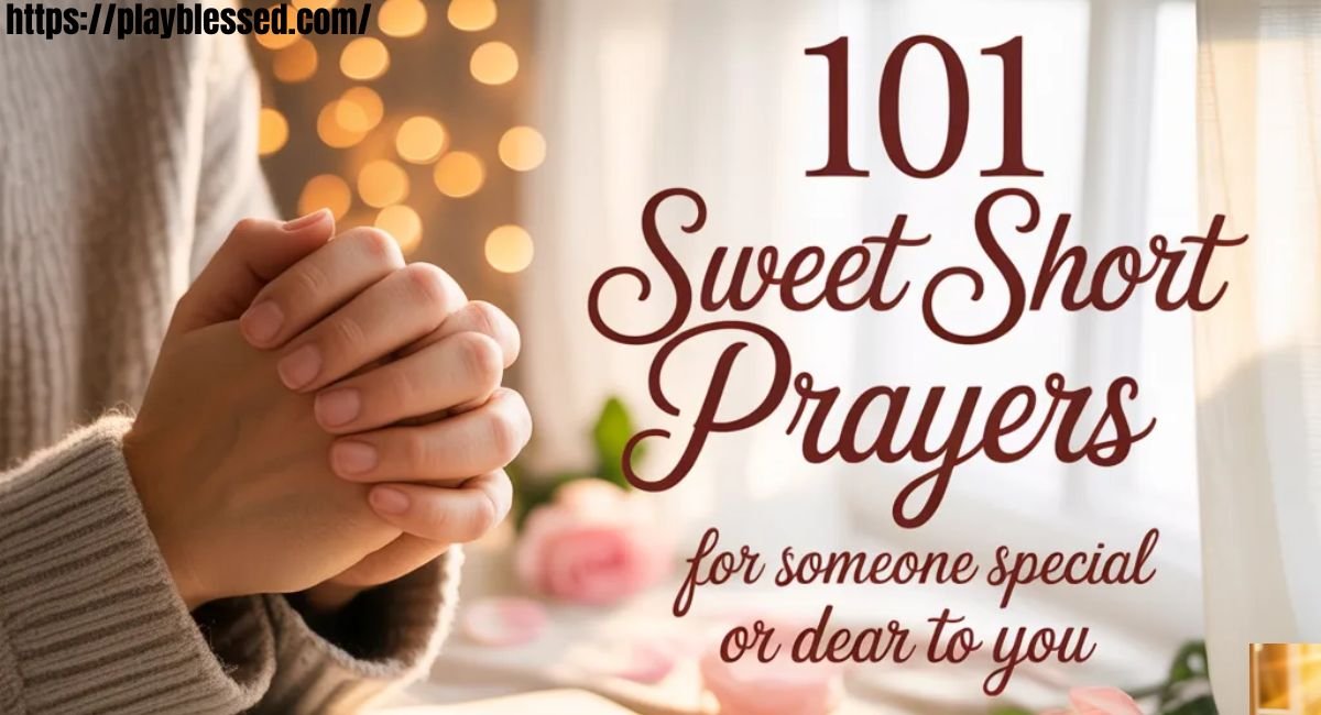 101 Sweet Short Prayer For Someone Special Or Dear To You