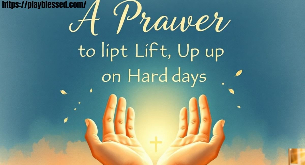 A Prayer to Lift Up on Hard Days