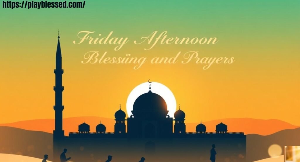 Friday Blessings and Prayers: Powerful Morning, Afternoon & Night Prayers