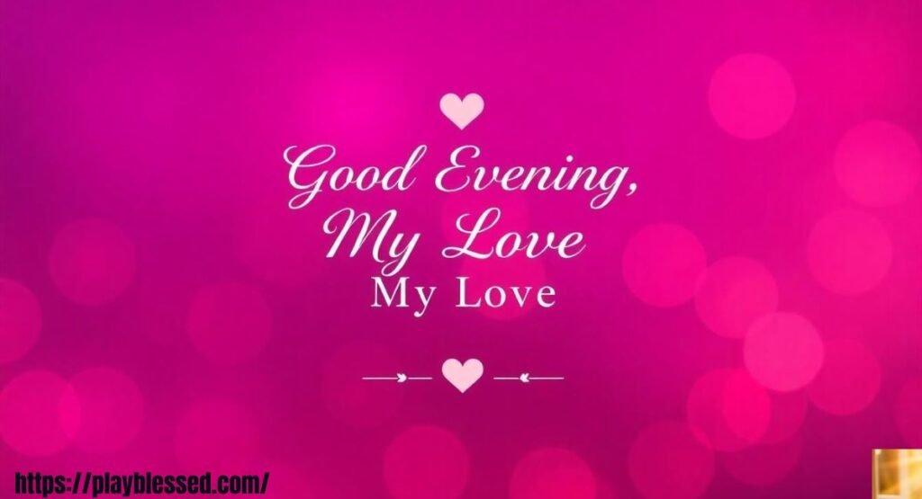 Best 199+ Emotional Good Evening Messages for Friends, Family & Lovers