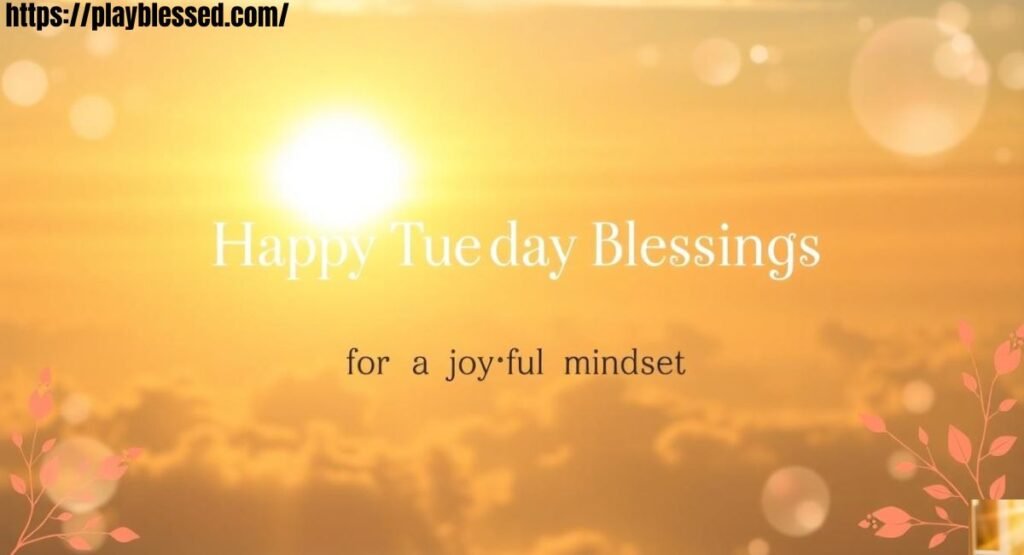 134Tuesday Blessings: Quotes to Ignite Your Week with Joy