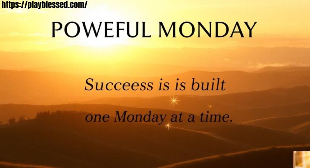 101+ Good Morning Monday Blessings, Wishes, Messages & Greetings for a Positive Week Ahead