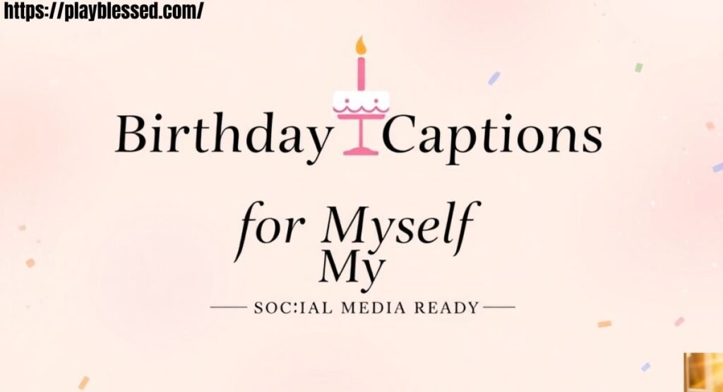 305+ Birthday Wishes for Myself — Touching, Inspiring & Heartfelt Messages