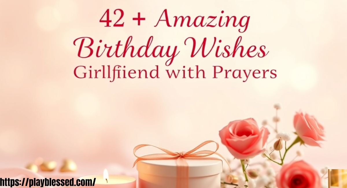 42+ Amazing Birthday Wishes for Girlfriend with Prayers