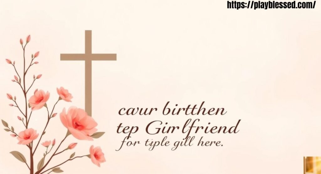 42+ Amazing Birthday Wishes for Girlfriend with Prayers