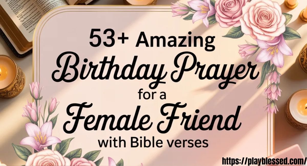 53+ Amazing Birthday Prayer for a Female Friend with Bible Verses