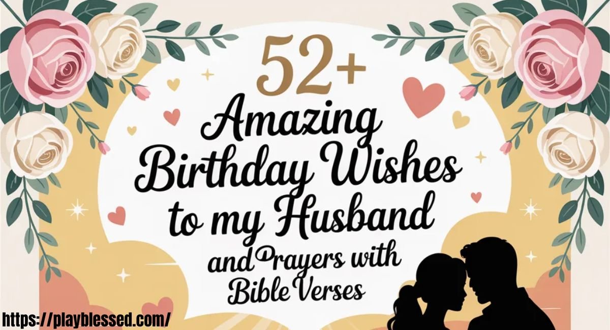 52+ Amazing Birthday Wishes to My Husband and Prayers with Bible Verses