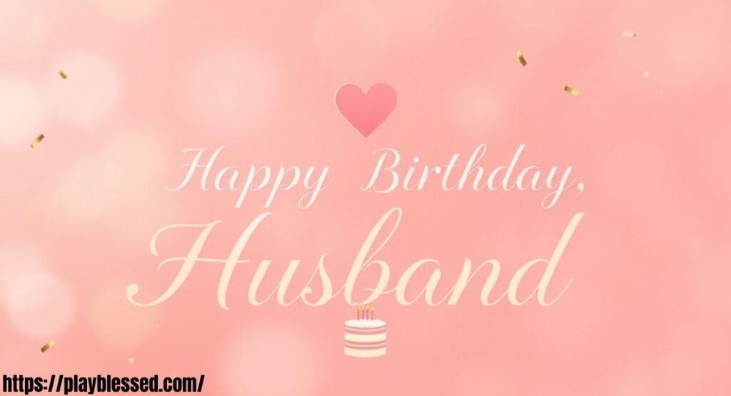 52+ Amazing Birthday Wishes to My Husband and Prayers with Bible Verses