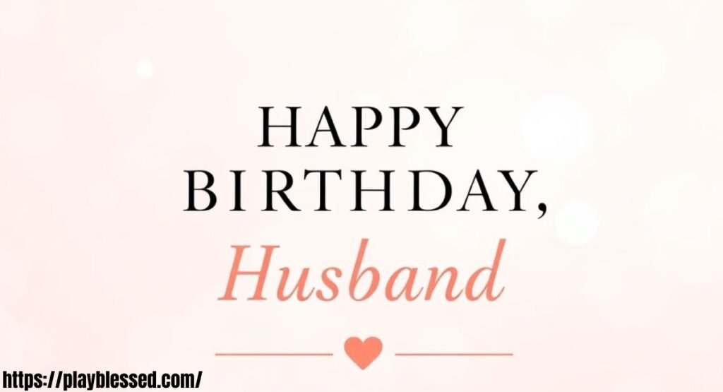 52+ Amazing Birthday Wishes to My Husband and Prayers with Bible Verses