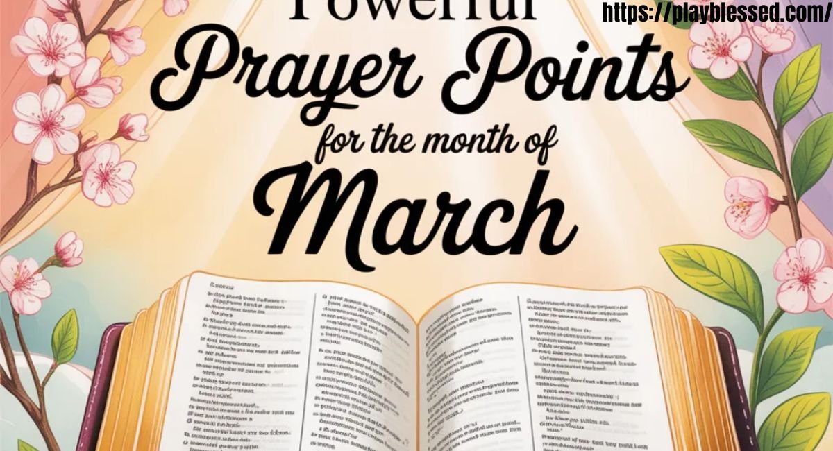55+ Powerful Prayer Points for the Month of March with Scriptures
