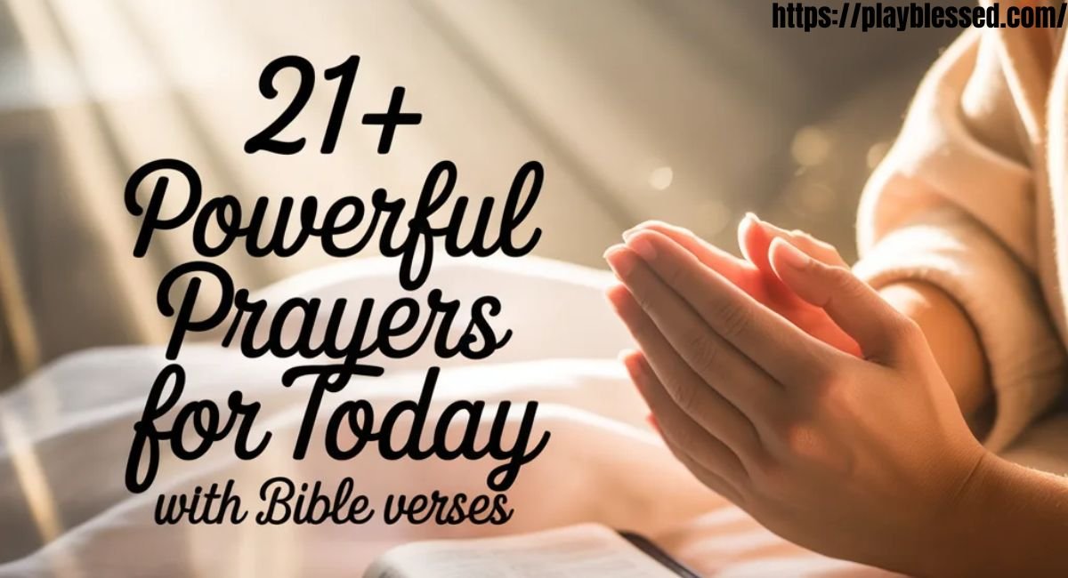 21+ Powerful Prayers for Today with Bible Verses