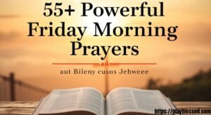 55+ Powerful Friday Morning Prayers and Blessings with Scriptures