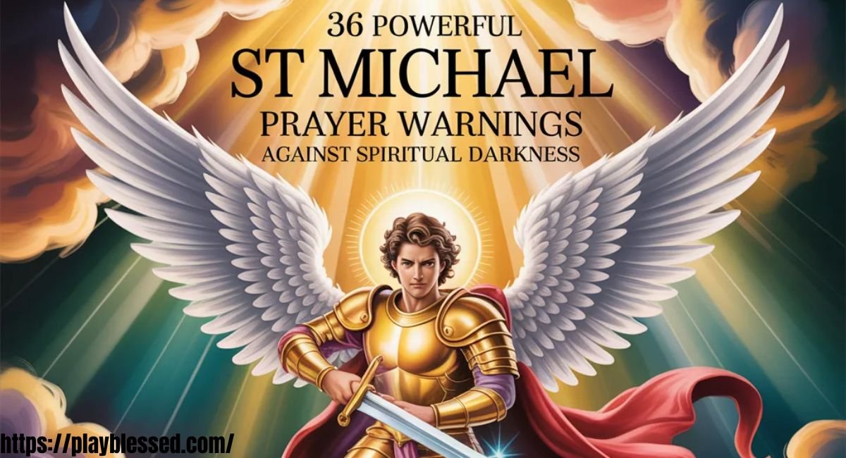 36 Powerful St Michael Prayer Warnings Against Spiritual Darkness