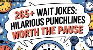 265+ Wait Jokes: Hilarious Punchlines Worth the Pause