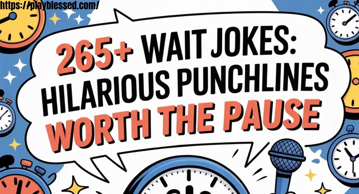 265+ Wait Jokes: Hilarious Punchlines Worth the Pause