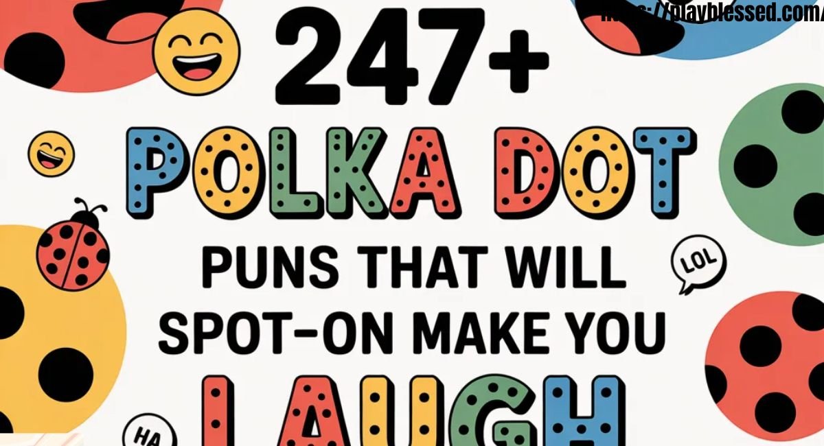 247+ Polka Dot Puns That Will Spot-On Make You Laugh