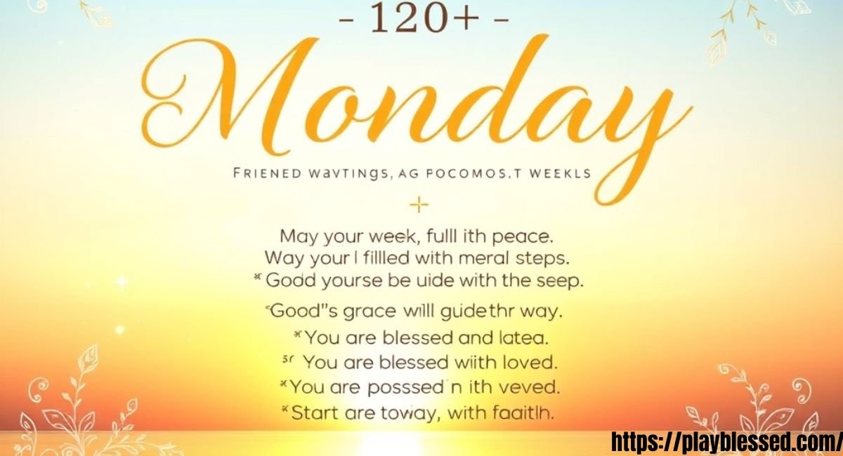 120+ Uplifting Monday Blessings, Prayers & Positive Messages for a Blessed Week