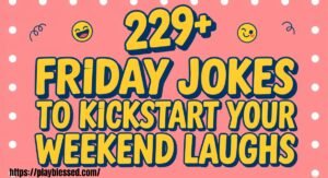 229+ Friday Jokes to Kickstart Your Weekend Laughs