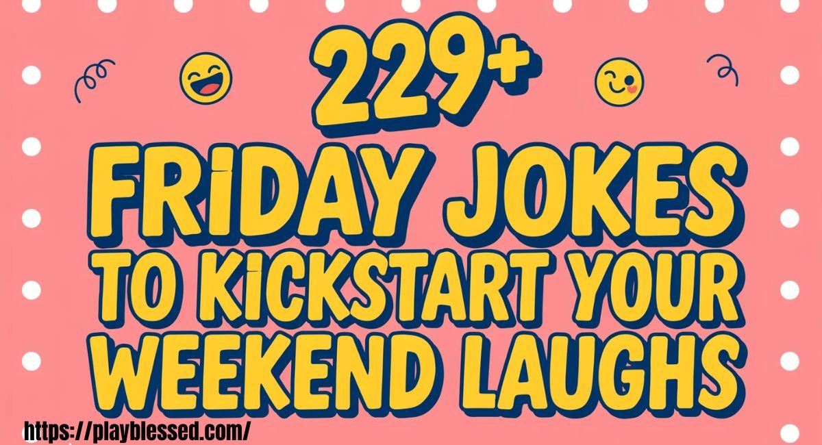 229+ Friday Jokes to Kickstart Your Weekend Laughs