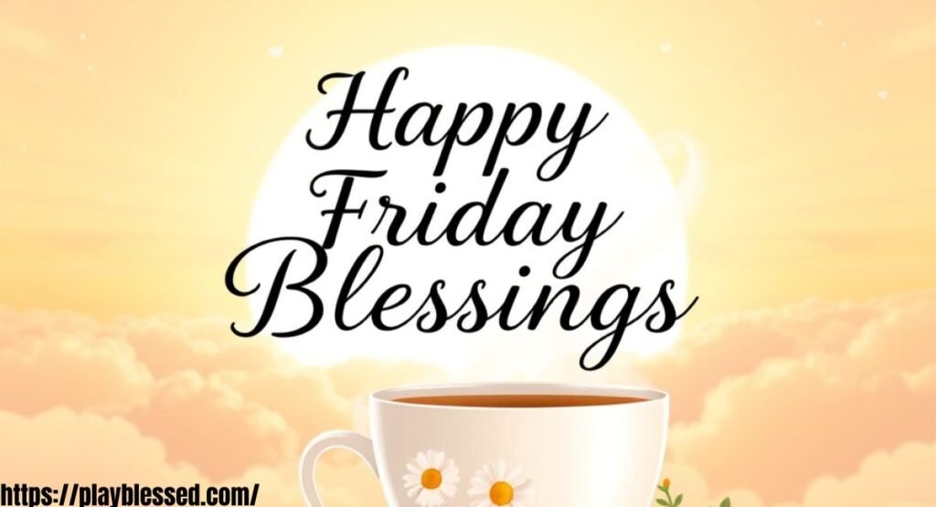 95 Good Morning Friday Blessings: Beautiful Images and Quotes